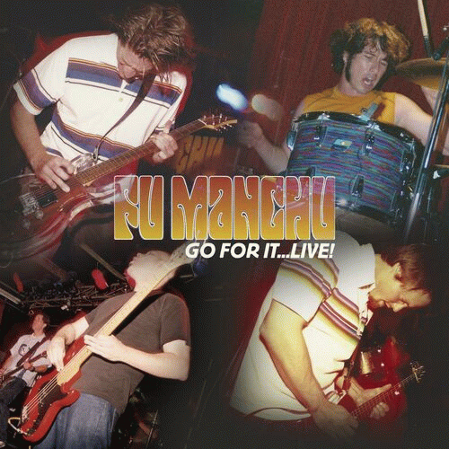 Fu Manchu : Go for It... Live!